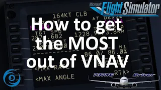 How to GET THE MOST out of VNAV | Real 737 Pilot