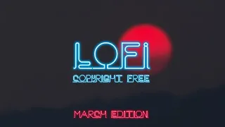 Lofi Chilled Beats - 12 Hours of Copyright Free and DMCA Free Music for Streamers / March Edition