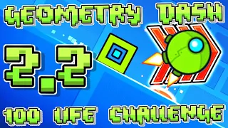 Geometry Dash 2.2 "100 LIFE RECENT TAB CHALLENGE"