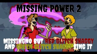 Missing Power 2 (MissingNo V2 but Red Glitch Shaggy and Green Glitch Shaggy sing it)