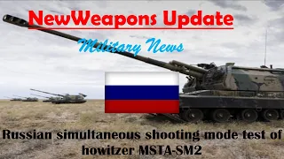 Russian simultaneous shooting mode test of howitzer MSTA SM2