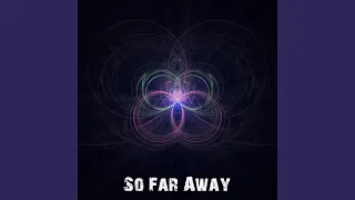 So Far Away