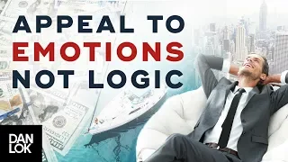Arouse Emotions, Don’t Sell Logic - How To Sell - Dan Lok