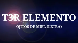 T3r elemento - ojitos de miel (Letra)