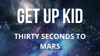 Thirty Seconds To Mars - Get Up Kid (Lyrics) перевод песни на русский язык