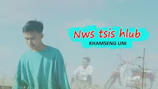 Nws Tsis Hlub - Khamseng UNI  [ Official MV ] ORIGINAL