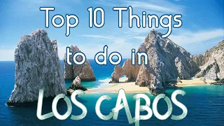 Top 10 Things To Do in Los Cabos, Mexico