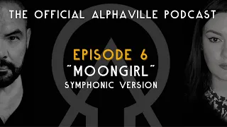 The Alphaville Podcast - Eternally Yours | Ep 6: Moongirl - Symphonic Version