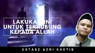 Dzikir yang Terhubung Kepada Allah SWT | Dakwah Islam - Ustadz Azmi Khotib