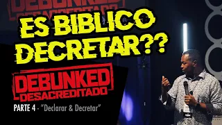 DEBUNKED SERIES - En Español - DESACREDITADO - Parte 4 - "DECLARAR Y DECRETAR" Que dice la biblia?