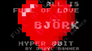 Björk "ALL IS FULL OF LOVE" Nintendo Hyper 8-Bit by Daryl Banner