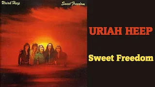 URIAH HEEP - Sweet Freedom (1973 Sweet Freedom, lyrics + HD)