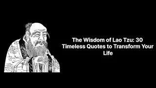 The Wisdom of Lao Tzu: 30 Timeless Quotes to Transform Your Life