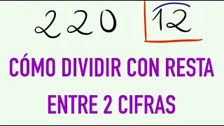 Cómo dividir por 2 cifras para principiantes ( 220 dividido entre 12 con resta )