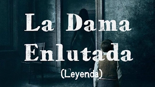 La Dama Enlutada: Leyenda (San Luis Potosí)