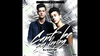 Rauf & Faik - Cant be my loving (DJ Safiter remix)