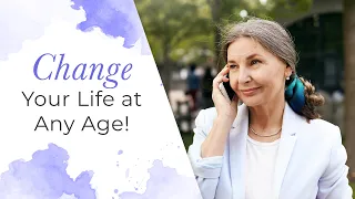 How to Change Your Life at Any Age | Jack Canfield