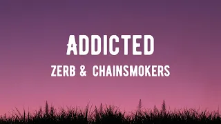Zerb & The Chainsmokers - Addicted ft. Ink (Lyrics)