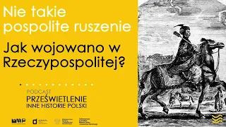 Nie takie pospolite ruszenie. Jak wojowano w Rzeczypospolitej