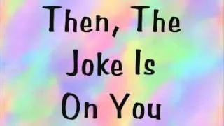 The Joke Is On You (Lyrics)