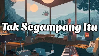 Anggi Marito - Tak Segampang Itu (Lyrics/Lirik)