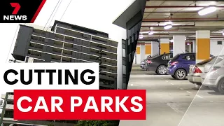 New plan from lord mayor could see new inner-city apartment car parks halved | 7 News Australia