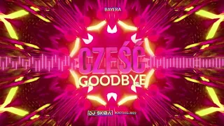 Bayera - Cześć Goodbye (DJ SKIBA BOOTLEG 2022)  NOWOŚĆ