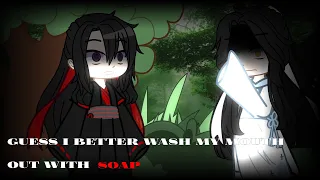 || Guess i better wash my mouth out with soap || meme || MDZS || ENG/RUS