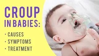 Croup in Babies - Causes, Symptoms and Treatment