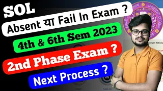 What If Absent Or Fail In SOL Exam - 4th & 6th Semester Exam May June 2023 (2nd Phase Exam)