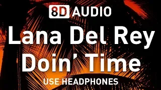 Lana Del Rey - Doin' Time | 8D AUDIO 🎧