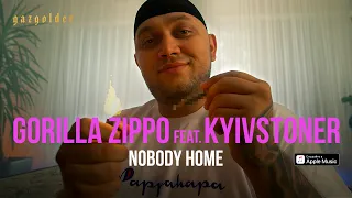 Gorilla Zippo feat. KYIVSTONER – Nobody Home