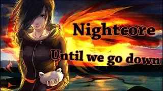 Nightcore - Until We Go Down