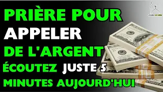 PRIÈRE POUR APPELER DE L'ARGENT, ÉCOUTEZ JUSTE 5 MINUTES AUJOURD'HUI