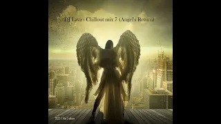 DJ Lava - Chillout mix 7 (Angel's Return).