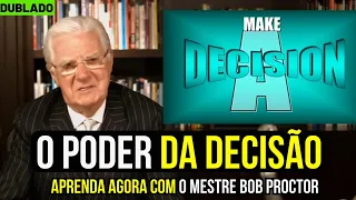 Isso funciona! Tente isso ainda hoje, o poder da Decisão ( Bob Proctor Dublado)