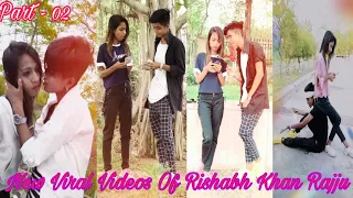 Rishabh Khan Rajju New Tranding Viral Videos | Love Movement | Romantic Couple | TikTok | Part - 02