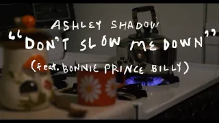 Ashley Shadow (feat. Bonnie Prince Billy) - "Don't Slow Me Down" (Official Video)