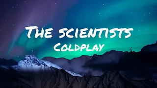 Coldplay - The scientists (lyrics)