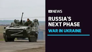 Russia begins next phase of the war, says Ukraine | ABC News