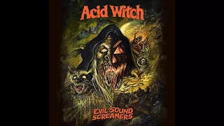 Acid Witch — Evil Sound Screamers (2017) Full Album