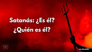 Satanás: ¿Es él? ¿Quién es él? | Dr. John MacArthur en Español