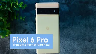 Pixel 6 Pro: Reviews are in from #TeamPixel