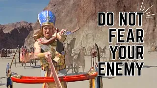 Do not fear your enemy!