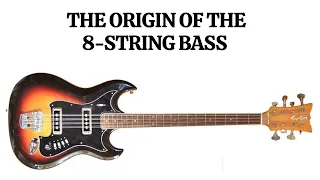 The Origin of the 8-String Bass