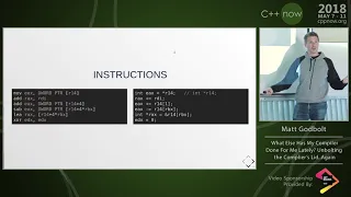 C++Now 2018: Matt Godbolt “What Else Has My Compiler Done For Me Lately?”