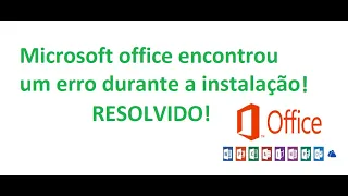 Microsoft office encontrou um erro durante a instalação (resolvido)