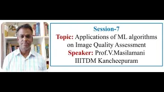 Applications of ML algorithms on Image Quality Assessment By Prof.V.Masilamani | Session 7 |ATAL FDP