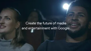 Create the future of Media & Entertainment with Google