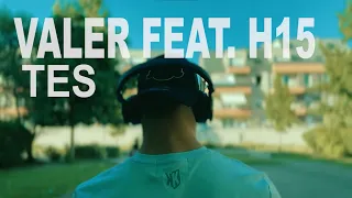 Valer feat. H15 - Tes  (Clip Official)